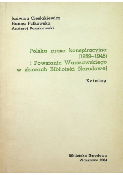 Polska Prasa Konspiracyjna 1939  - 1945 i Powstania Warszawskiego w zbiorach Biblioteki Narodowej