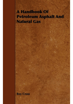 A Handbook Of Petroleum Asphalt And Natural Gas