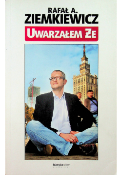 Uwarzałem że