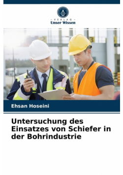 Untersuchung des Einsatzes von Schiefer in der Bohrindustrie