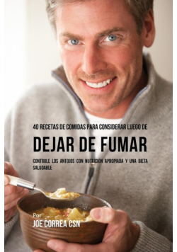40 Recetas De Comidas Para Considerar Luego de Dejar De Fumar