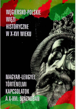 Węgiersko - polskie więzi historyczne w X - XVI wieku