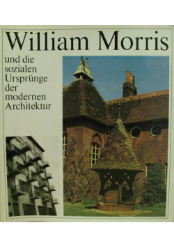 William Morris und die sozialen Ursprunge der modernen Architektur autograf autora