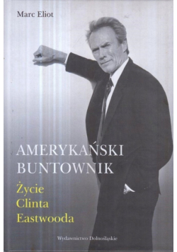 Amerykański buntownik życie Clinta Eastwooda