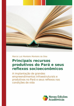 Principais recursos produtivos do Pará e seus reflexos socioeconômicos