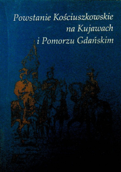 Powstanie Kościuszkowskie na Kujawach i Pomorzu Gdańskim