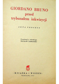 Giordano Bruno przed trybunałem inkwizycji Akta procesu