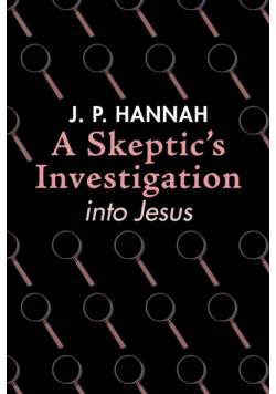 A Skeptic's Investigation into Jesus