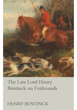 The Late Lord Henry Bentinck on Foxhounds
