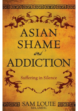Asian Shame and Addiction