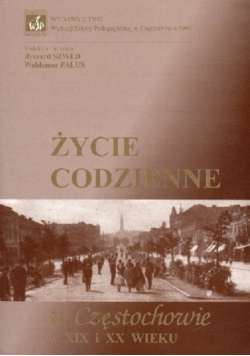 Życie codzienne w Częstochowie w XIX i XX wieku