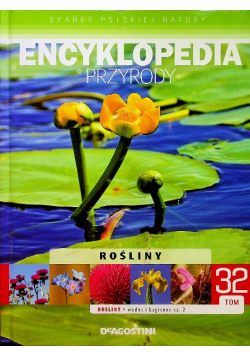 Encyklopedia przyrody Tom19 Rośliny wodne i bagienne Część 2