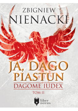 Dagome Iudex (Tom 2). Ja, Dago Piastun