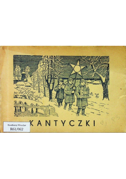 Kantyczki czyli zbiór najpiękniejszych kolęd i pastorałek 1937r