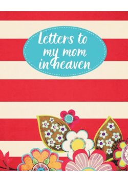 Letters To My Mom In Heaven