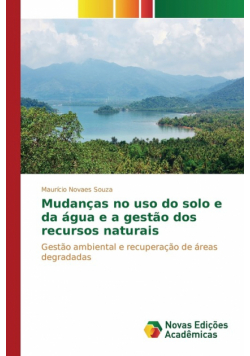 Mudanças no uso do solo e da água e a gestão dos recursos naturais