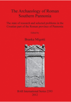 The Archaeology of Roman Southern Pannonia
