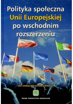 Polityka społeczna Unii Europejskiej po wschodnim rozszerzeniu