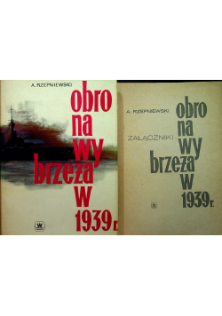 Obrona Wybrzeża w 1939 r plus załączniki