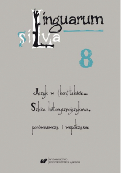 Linguarum silva. T. 8: Język w (kon)tekście… Szkice historycznojęzykowe, porównawcze i współczesne