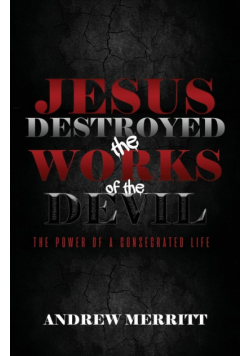 Jesus Destroyed the Works of the Devil
