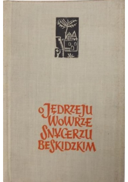 O Jędrzeju Wowrze Snycerzy Beskidzkim