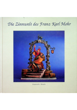 Die Zinnwelt des Franz Karl Mohr