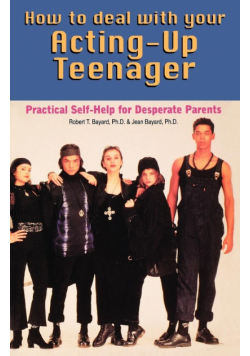 How to Deal With Your Acting-Up Teenager