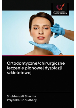 Ortodontyczne/chirurgiczne leczenie pionowej dysplazji szkieletowej