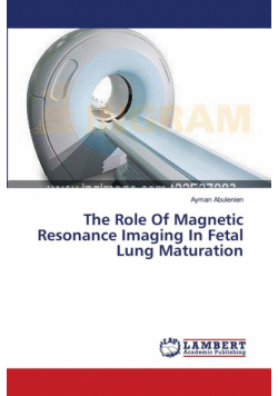 The Role Of Magnetic Resonance Imaging In Fetal Lung Maturation
