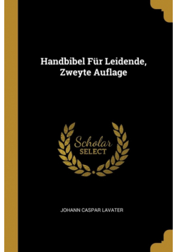 Handbibel Für Leidende, Zweyte Auflage