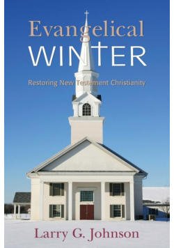 Evangelical Winter - Restoring New Testament Christianity