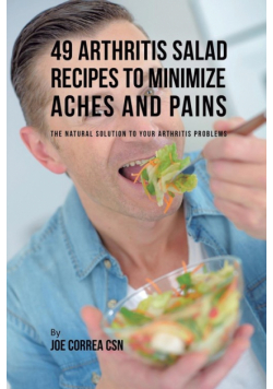 49 Arthritis Salad Recipes to Minimize Aches and Pains