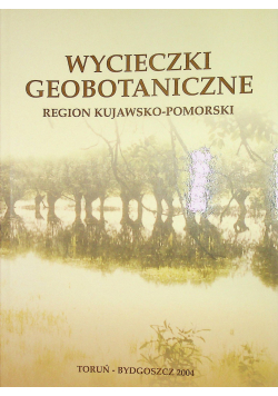 Wycieczki geobotaniczne Region Kujawsko pomorski