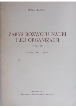 Zarys rozwoju nauki i jej organizacji  Część  II