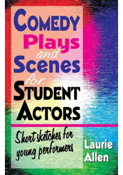 Comedy Plays and Scenes for Student Actors