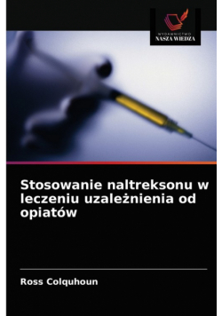 Stosowanie naltreksonu w leczeniu uzależnienia od opiatów