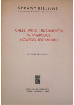 Chleb wino i Eucharystia w symbolice nowego testamentu