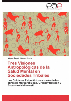 Tres Visiones Antropologicas de La Salud Mental En Sociedades Tribales