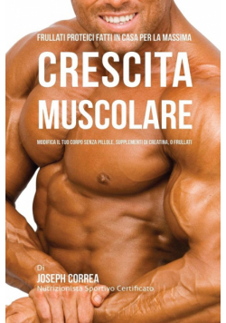 Frullati Proteici Fatti in Casa Per La Massima Crescita Muscolare