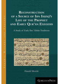 Reconstruction of a Source of Ibn Isḥāq's Life of the Prophet and Early Qurʾān Exegesis