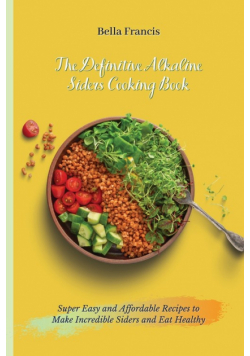 The Definitive Alkaline Siders Cooking Book