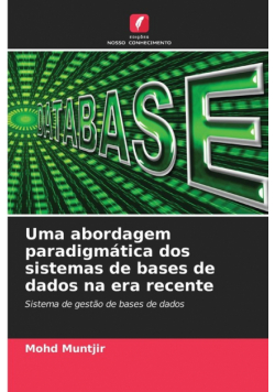 Uma abordagem paradigmática dos sistemas de bases de dados na era recente
