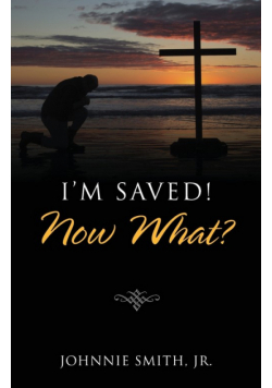 I'm Saved! Now What?