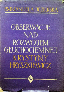 Obserwacje nad rozwojem głuchociemnej Krystyny Hryszkiewicz