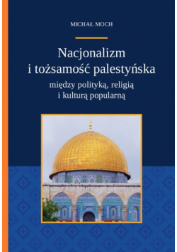 Nacjonalizm i tożsamość palestyńska między polityką religią i kulturą popularną