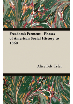 Freedom's Ferment - Phases of American Social History to 1860