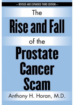 The Rise and Fall of the Prostate Cancer Scam