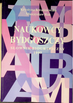 Naukowcy Bydgoszczy słownik biograficzny 1997