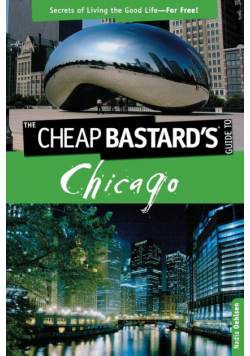 Cheap Bastard's™ Guide to Chicago